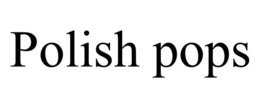 POLISH POPS trademark