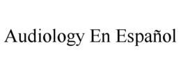 AUDIOLOGY EN ESPAÑOL trademark