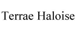 TERRAE HALOISE trademark