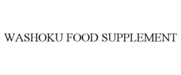 WASHOKU FOOD SUPPLEMENT trademark