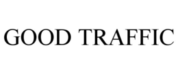 GOOD TRAFFIC trademark