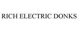 RICH ELECTRIC DONKS trademark