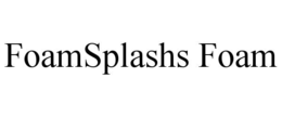 FOAMSPLASHS FOAM trademark