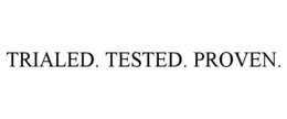 TRIALED. TESTED. PROVEN. trademark