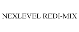 NEXLEVEL REDI-MIX trademark