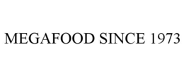 MEGAFOOD SINCE 1973 trademark