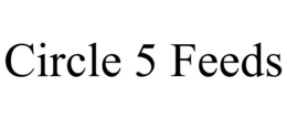 CIRCLE 5 FEEDS trademark