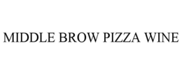 MIDDLE BROW PIZZA WINE trademark