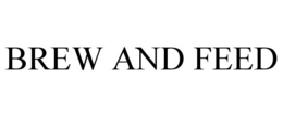 BREW AND FEED trademark
