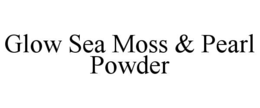 GLOW SEA MOSS & PEARL POWDER trademark