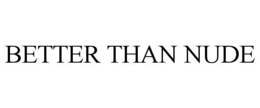 BETTER THAN NUDE trademark