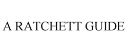 A RATCHETT GUIDE trademark
