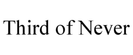 THIRD OF NEVER trademark