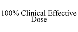 100% CLINICAL EFFECTIVE DOSE trademark