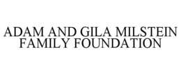 ADAM AND GILA MILSTEIN FAMILY FOUNDATION trademark