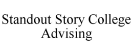 STANDOUT STORY COLLEGE ADVISING trademark