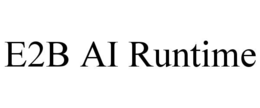 E2B AI RUNTIME trademark