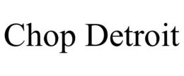 CHOP DETROIT trademark