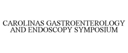 CAROLINAS GASTROENTEROLOGY AND ENDOSCOPY SYMPOSIUM trademark
