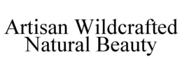 ARTISAN WILDCRAFTED NATURAL BEAUTY trademark