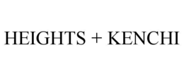 HEIGHTS + KENCHI trademark
