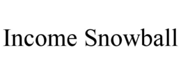 INCOME SNOWBALL trademark
