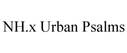 NH.X URBAN PSALMS trademark