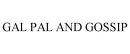 GAL PAL AND GOSSIP trademark