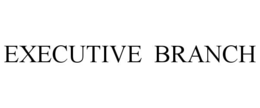 EXECUTIVE  BRANCH trademark