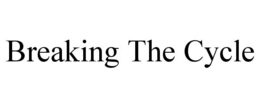 BREAKING THE CYCLE trademark