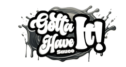 GOTTA HAVE IT! SAUCE trademark