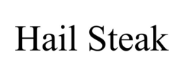 HAIL STEAK trademark