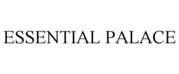 ESSENTIAL PALACE trademark
