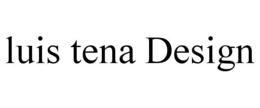 LUIS TENA DESIGN trademark
