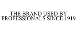 THE BRAND USED BY PROFESSIONALS SINCE 1919 trademark