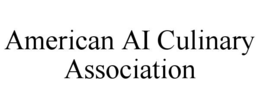 AMERICAN AI CULINARY ASSOCIATION trademark