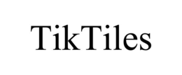 TIKTILES trademark