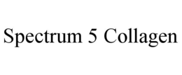 SPECTRUM 5 COLLAGEN trademark