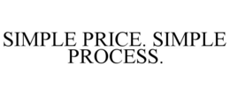 SIMPLE PRICE. SIMPLE PROCESS. trademark