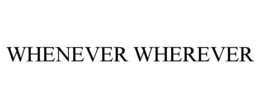 WHENEVER WHEREVER trademark