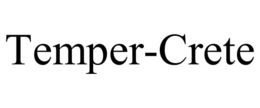 TEMPER-CRETE trademark