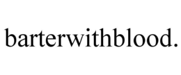 BARTERWITHBLOOD. trademark