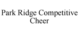 PARK RIDGE COMPETITIVE CHEER trademark