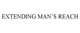 EXTENDING MAN’S REACH trademark