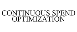 CONTINUOUS SPEND OPTIMIZATION trademark
