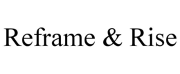 REFRAME & RISE trademark