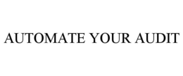 AUTOMATE YOUR AUDIT trademark