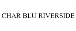 CHAR BLU RIVERSIDE trademark