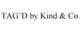 TAG’D BY KIND & CO. trademark