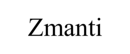 ZMANTI trademark